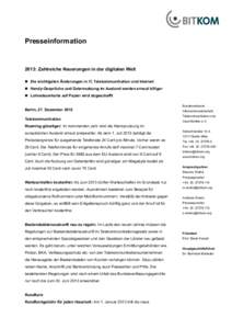 Presseinformation  2013: Zahlreiche Neuerungen in der digitalen Welt  Die wichtigsten Änderungen in IT, Telekommunikation und Internet  Handy-Gespräche und Datennutzung im Ausland werden erneut billiger  Lohns