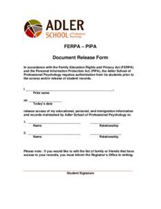 FERPA – PIPA Document Release Form In accordance with the Family Education Rights and Privacy Act (FERPA) and the Personal Information Protection Act (PIPA), the Adler School of Professional Psychology requires authori