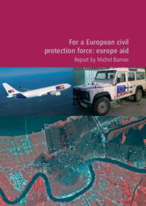 For a European civil protection force: europe aid Report by Michel Barnier Contact: [removed] Photos: • Satellite image over New Orleans © cnes 2005 – Distribution Spot Image – all rights rese