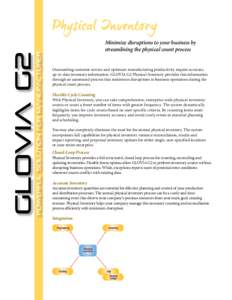 Minimize disruptions to your business by streamlining the physical count process Outstanding customer service and optimum manufacturing productivity require accurate, up-to-date inventory information. GLOVIA G2 Physical 