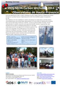 Workshop Summary  September, 7-13 ICOS-NEON Carbon Workshop 2014 ICOS and NEON jointly held a Carbon Workshop for early career scientists at Observatory HauteProvence in southern France in September 2014 within the COOPE