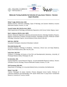 Molecular Testing Guideline for Selection of Lung Cancer Patients – Revision Expert Panelists Philip T. Cagle, MD (Co-chair, CAP) Medical Director, Pulmonary Pathology, Dept of Pathology and Genomic Medicine, Houston M