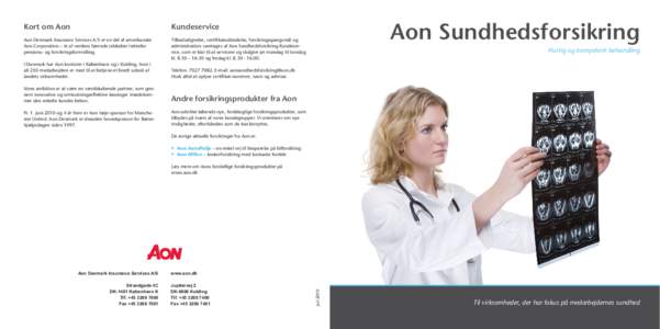 Kort om Aon  Kundeservice Aon Denmark Insurance Services A/S er en del af amerikanske Aon Corporation – et af verdens førende selskaber indenfor