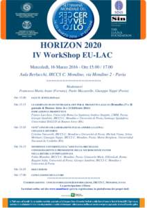 HORIZON 2020 IV WorkShop EU-LAC Mercoledì, 16 MarzoOreAula Berlucchi, IRCCS C. Mondino, via Mondino 2 - Pavia **********************************