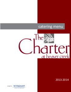 catering menu[removed]managed by:  All functions held at the Charter at Beaver Creek are catered exclusively by Executive Chef,