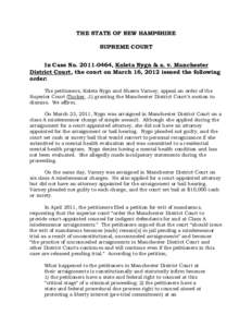 THE STATE OF NEW HAMPSHIRE SUPREME COURT In Case No[removed], Koleta Nygn & a. v. Manchester District Court, the court on March 16, 2012 issued the following order: The petitioners, Koleta Nygn and Shawn Varney, appeal