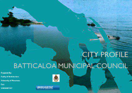 CITY PROFILE BATTICALOA MUNICIPAL COUNCIL Prepared By: