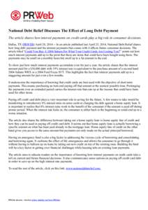 National Debt Relief Discusses The Effect of Long Debt Payment The article shares how interest payments on credit cards play a big role in consumer decisions. Dallas, TX (PRWEB) April 28, [removed]In an article published 