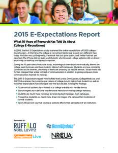 SME-Expectations Report What 10 Years of Research Has Told Us About College E-Recruitment In 2005, the first E-Expectations study examined the online expectations of 1,000 collegebound juniors. At that time, the c