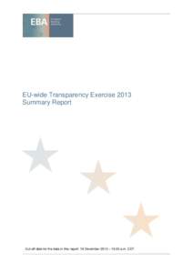 EU-wide Transparency Exercise 2013 Summary Report Cut-off date for the data in this report: 16 December 2013 – 10.00 a.m. CET  EU-wide Transparency Exercise 2013.