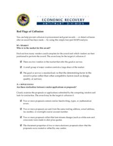 Red Flags of Collusion You can help prevent collusion in procurement and grant awards — or detect collusion after an award has been made — by using this simple four-part MAPS analysis: M = MARKET Who is in the market