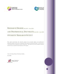 RESEARCH DEGREE (July 2007 – JuneAND PROFESSIONAL DOCTORATE (July 2005 – JuneSTUDENTS’ RESEARCH OUTPUT  This report summarizes the research outputs of our research degree and professional