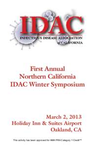 First Annual Northern California IDAC Winter Symposium March 2, 2013 Holiday Inn & Suites Airport