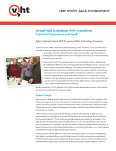 Case Study: Agile Environment  Virtual Hold Technology (VHT) Transforms Customer Experience and Itself Agile-Inspired Culture Shift Empowers Ohio Technology Company In the mid to late 1990s, when Virtual Hold Technology 