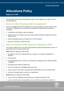 Housing Services  Allocations Policy Rejection of offer This information sheet outlines the department’s policy on what happens if you reject an offer of housing assistance.