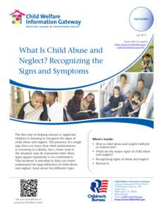 FACTSHEET  July 2013 What Is Child Abuse and Neglect? Recognizing the