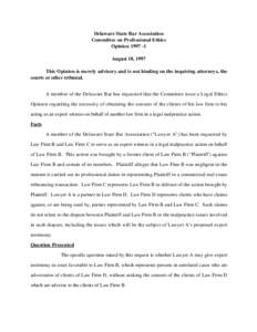 Delaware State Bar Association Committee on Professional Ethics Opinion[removed]August 18, 1997 This Opinion is merely advisory and is not binding on the inquiring attorneys, the courts or other tribunal.