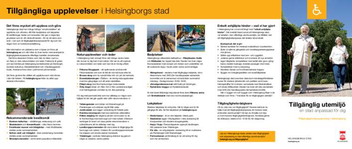 Tillgängliga upplevelser i Helsingborgs stad Det finns mycket att uppleva och göra Enkelt avhjälpta hinder – vad vi har gjort  Helsingborgs stad har många härliga ”smultronställen” att