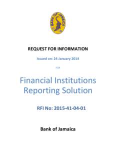 REQUEST FOR INFORMATION Issued on: 24 January 2014 FOR Financial Institutions Reporting Solution