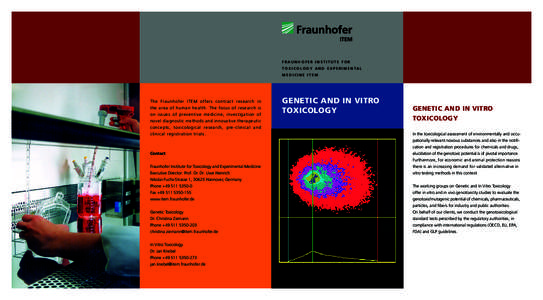 Fraunhofer Institute for T o x ic o l o g y a n d E x p e r i m e n t a l M e d ici n e I TEM The Fraunhofer ITEM offers contract research in the area of human health. The focus of research is