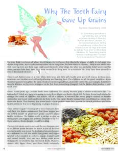 Why The Tooth Fairy Gave Up Grains By Alvin Danenberg, DDS Dr. Danenberg specializes in periodontics, and currently practices dentistry in Beaufort,