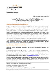 Communiqué de Presse Rueil-Malmaison, le 20 février 2014 LeasePlan France : une offre VO dédiée aux professionnels et aux particuliers CarNext : l’outil idéal pour trouver le bon VO