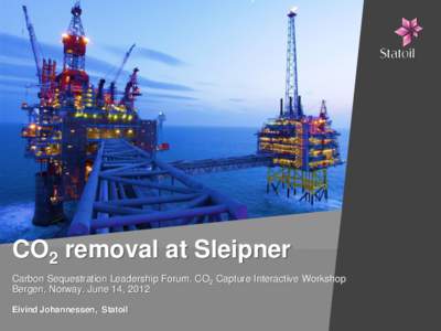 Statoil / Sleipner gas field / Sleipner A / Carbon sequestration / Absorption / Carbon dioxide / Scrubber / Separator / Natural gas / Pollution / Chemistry / Technology