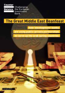 The Great Middle East Beanfeast how ‘development’ banks are using public-private partnerships to carve up the arab spring countries  January 2013