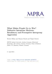 M PRA Munich Personal RePEc Archive What Makes People Go to War? Defensive Intentions Motivate Retaliatory and Preemptive Intergroup