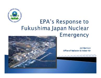 Nuclear physics / Tokyo Electric Power Company / United States Environmental Protection Agency / Ionizing radiation / Management / Tsunami / Fukushima Daiichi Nuclear Power Plant / Radioactivity / Tōhoku region / Physics
