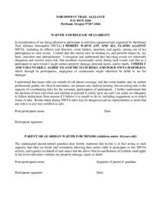 NORTHWEST TRAIL ALLIANCE P.O. BOX 1846 Portland, OregonWAIVER AND RELEASE OF LIABILITY In consideration of my being allowed to participate in activities sponsored and organized by Northwest Trail Alliance (he