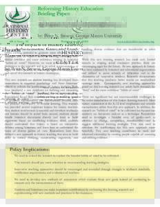 Reforming History Education Briefing Paper: The Impacts of History Learning Research: Achievements, Gaps, and Implications by: Peter N. Stearns, George Mason University 400 A Street, SE