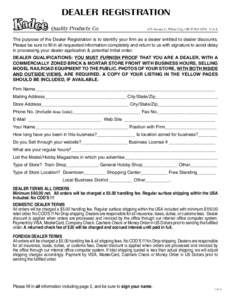 DEALER REGISTRATION Quality Products Co. 673 Avenue C, White City, ORU.S.A.  The purpose of the Dealer Registration is to identify your firm as a dealer entitled to dealer discounts.