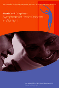 RESULTS FROM STUDIES SUPPORTED BY THE NATIONAL INSTITUTE OF NURSING RESEARCH  Subtle and Dangerous: Symptoms of Heart Disease in Women