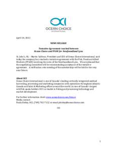 April 14, 2012 NEWS RELEASE Tentative Agreement reached between Ocean Choice and FFAW for Newfoundland Lynx St. John’s, NL – Martin Sullivan, President and CEO of Ocean Choice International, said today the company ha