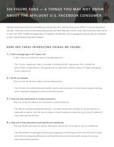 S IX F I GURE F A N S — 6 T H I N G S Y O U M AY N O T K NOW A BOU T TH E A F F L U EN T U . S . FAC E B O O K C O N S U M E R the year. They may not be a particularly large group, but what they don’t have in size, t