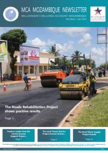 MCA MOZAMBIQUE NEWSLETTER MILLENNIUM CHALLENGE ACCOUNT MOZAMBIQUE 4th Edition | April 2013 The Roads Rehabilitation Project shows positive results