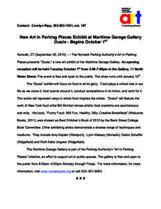 Contact: Carolyn Ripp, [removed], ext[removed]New Art in Parking Places Exhibit at Maritime Garage Gallery Gusto - Begins October 1st Norwalk, CT (September 26, [removed]The Norwalk Parking Authority’s Art in Parking