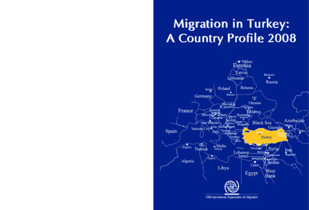 Migration in Turkey: A Country Profile 2008 Turkey  17 route des Morillons CH-1211 Geneva 19, Switzerland