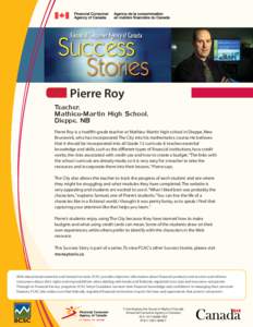 Pierre Roy Teacher, Mathieu-Martin High School, Dieppe, NB Pierre Roy is a twelfth-grade teacher at Mathieu-Martin high school in Dieppe, New Brunswick, who has incorporated The City into his mathematics course. He belie