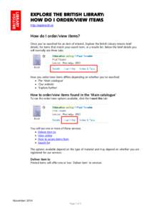 EXPLORE THE BRITISH LIBRARY: HOW DO I ORDER/VIEW ITEMS http://explore.bl.uk How do I order/view items? Once you’ve searched for an item of interest, Explore the British Library returns brief