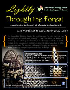 Lightly Through the Forest An enchanting family event full of wonder and excitement. Sat March 1st to Sun March 2nd, 2014 The Canadian Ecology Centre is inviting you to take part in an