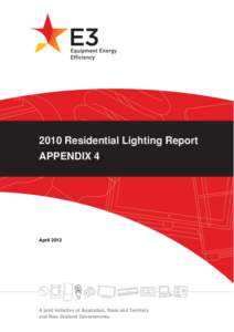 2010 Residential Lighting Report APPENDIX 4 April[removed]A joint initiative of Australian, State and Territory