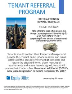 TENANT REFERRAL PROGRAM REFER A FRIEND & REWARD YOURSELF! IT’S JUST THAT EASY! Refer a friend to lease office space in the