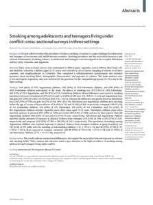 Abstracts  Smoking among adolescents and teenagers living under conflict: cross-sectional surveys in three settings Niveen M E Abu-Rmeileh, Ethel Alderete, Luis Fernando Duque, Nilton E Montoya, Eliseo Pérez-Stable, Abd