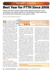 INDUSTRY ANALYSIS  Best Year for FTTH Since 2008 Fiber-to-the-home vendors and providers enjoyed a great year in 2012, according to new research by RVA LLC. RVA forecasts a stable market over the next few years, followed