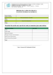 COORDENAÇÃO DE APERFEIÇOAMENTO DE PESSOAL DE NÍVEL SUPERIOR - CAPES COORDENAÇÃO GERAL DE PROGRAMAS - CGPR SETOR BANCÁRIO NORTE – QUADRA 2 – LOTE 06 – BLOCO L – 2º ANDAR CEP: [removed] – BRASÍLIA. DF  