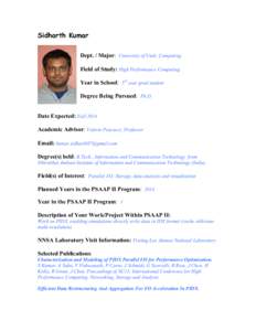 Sidharth Kumar Dept. / Major: University of Utah, Computing Field of Study: High Performance Computing Year in School: 5rd year grad student Degree Being Pursued: Ph.D. Date Expected: Fall 2014