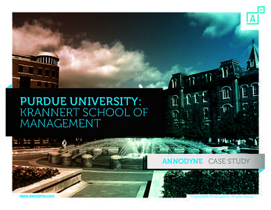 PURDUE UNIVERSITY: KRANNERT SCHOOL OF MANAGEMENT ANNODYNE / CASE STUDY  /
