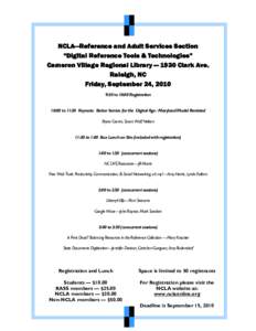 NCLA—Reference and Adult Services Section “Digital Reference Tools & Technologies” Cameron Village Regional Library — 1930 Clark Ave. Raleigh, NC Friday, September 24, 2010 9:30 to 10:00 Registration